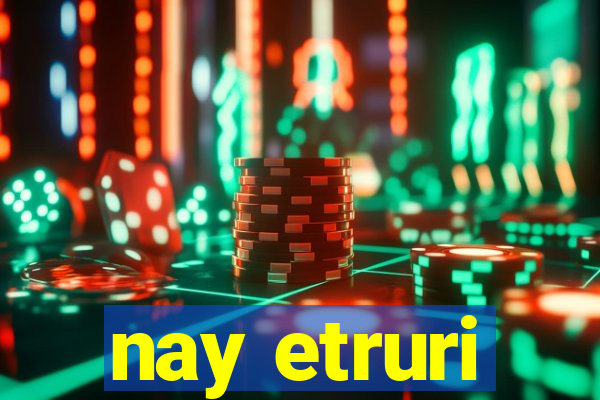 nay etruri